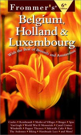 Seller image for Frommer's Belgium, Holland and Luxembourg: With the Best of Brussels and Amsterdam (Frommer's Complete Guides) for sale by Giant Giant