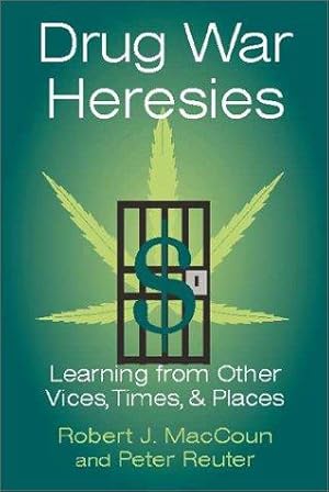 Image du vendeur pour Drug War Heresies: Learning from Other Vices, Times, and Places (RAND Studies in Policy Analysis) mis en vente par Giant Giant