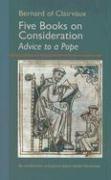 Imagen del vendedor de Five books on consideration: Advice to a Pope (His The works of Bernard of Clairvaux) a la venta por Giant Giant