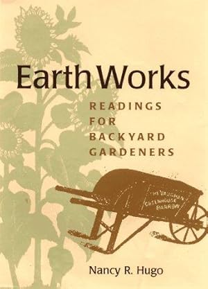 Imagen del vendedor de Earth Works: Readings for Backyard Gardeners a la venta por Giant Giant