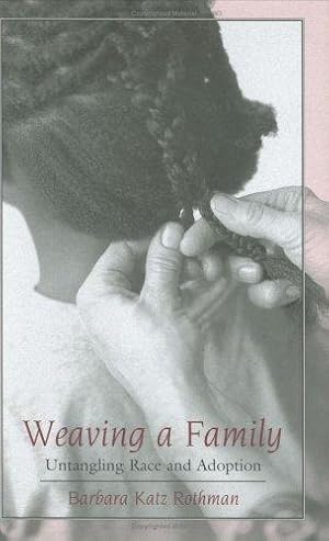 Bild des Verkufers fr Weaving a Family: Untangling Race and Adoption zum Verkauf von Giant Giant