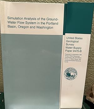 Seller image for Simulation Analysis of the Ground-Water Flow System in the Portland Basin, Oregon and Washington (U.S. Geological Survey Water-Supply Paper, 2470-B) for sale by Crossroads Books