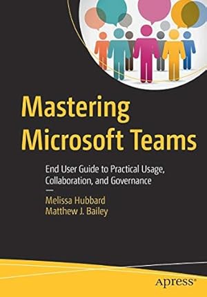Bild des Verkufers fr Mastering Microsoft Teams: End User Guide to Practical Usage, Collaboration, and Governance zum Verkauf von Giant Giant