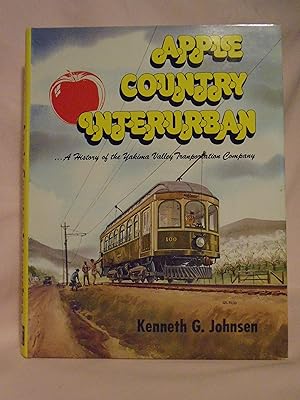 APPLE COUNTRY INTERURBAN; A HISTORY OF THE YAKIMA VALLEY TRANPORTATION COMPANY