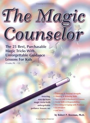 Imagen del vendedor de The Magic Counselor: The 25 Best, Purchasable Magic Tricks with Unforgettable Guidance Lessons for Kids (Grades PK-12) a la venta por Giant Giant