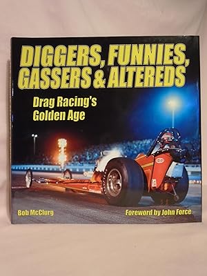 Bild des Verkufers fr DIGGERS, FUNNIES, GASSERS & ALTEREDS; DRAG RACING'S GOLDEN AGE zum Verkauf von Robert Gavora, Fine & Rare Books, ABAA