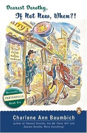 Image du vendeur pour Dearest Dorothy, If Not Now, When?: Welcome to Partonville, Book Six (A Dearest Dorothy Partonville Novel) mis en vente par Giant Giant