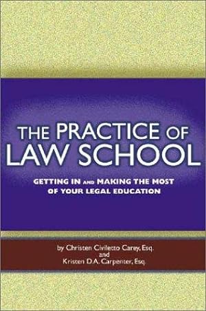 Seller image for The Practice of Law School: Getting In and Making the Most of Your Legal Education for sale by Giant Giant
