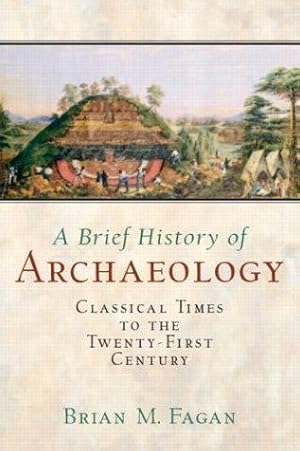 Imagen del vendedor de A Brief History of Archaeology: Classical Times to the Twenty-First Century a la venta por Giant Giant