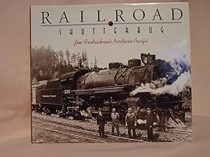 Seller image for RAILROAD SHUTTERBUG; JIM FREDRICKSON'S NORTHERN PACIFIC for sale by Robert Gavora, Fine & Rare Books, ABAA