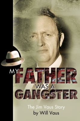 Imagen del vendedor de My Father Was a Gangster: The Jim Vaus Story a la venta por Giant Giant
