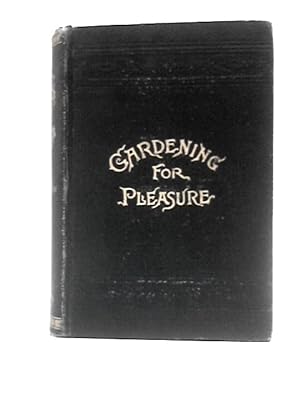 Bild des Verkufers fr Gardening for Pleasure: a Guide to the Amateur in the Fruit, Vegetable, and Flower Garden, With Full Directions for the Greenhouse, Conservatory, and Window Garden zum Verkauf von World of Rare Books