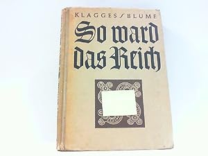 Seller image for So ward das Reich. Deutsche Geschichte fr die Jugend. Ausgabe in einem Band. for sale by Antiquariat Ehbrecht - Preis inkl. MwSt.