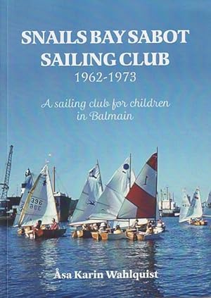 Immagine del venditore per SNAILS BAY SABOT SAILING CLUB 1962-1973: A Sailing Club for Children in Balmain venduto da Jean-Louis Boglio Maritime Books