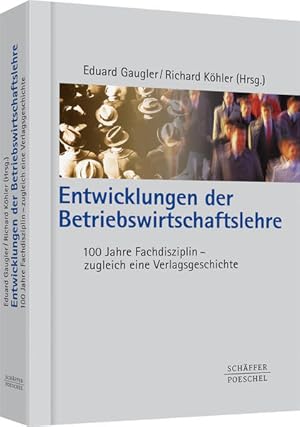 Image du vendeur pour Entwicklungen der Betriebswirtschaftslehre : 100 Jahre Fachdisziplin - zugleich eine Verlagsgeschichte. mis en vente par Antiquariat Thomas Haker GmbH & Co. KG