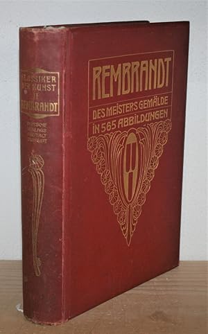Rembrandt - des Meisters Gemälde in 565 Abbildungen. [Klassiker der Kunst in Gesamtausgaben: Zwei...