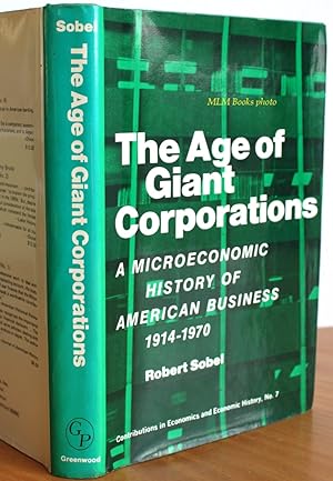 Image du vendeur pour The Age of Giant Corporations, A Microeconomic History of American Business, 1914-1970 mis en vente par Ulysses Books, Michael L. Muilenberg, Bookseller