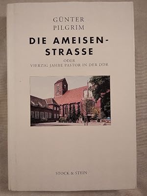Bild des Verkufers fr Die Ameisenstrasse oder vierzig Jahre Pastor in der DDR. zum Verkauf von KULTur-Antiquariat