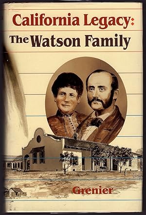 Seller image for CALIFORNIA LEGACY: THE JAMES ALEXANDER WATSON - MARIA DOLORES DOMINGUEZ DE WATSON FAMILY, 1820-1980 for sale by Champ & Mabel Collectibles