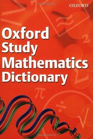 Bild des Verkufers fr OXFORD STUDY OF MATHS DICTIONARY zum Verkauf von WeBuyBooks