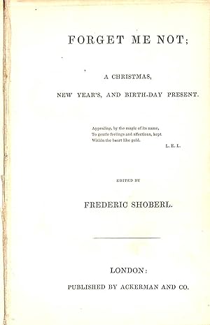 Bild des Verkufers fr Forget Me Not: A Christmas, New Year's, and Birth-Day Present. zum Verkauf von WeBuyBooks
