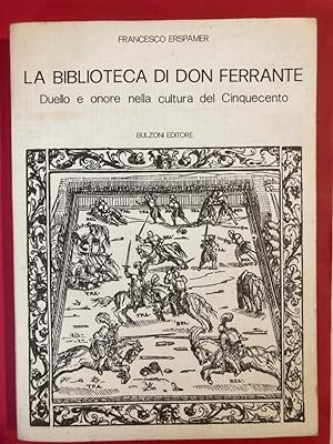 Bild des Verkufers fr La Biblioteca di Don Ferrante: Duello e Onore nella Cultura del Cinquecento. zum Verkauf von Plurabelle Books Ltd