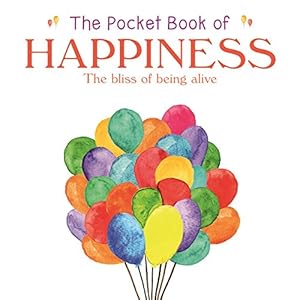 Bild des Verkufers fr The Pocket Book of Happiness: The Bliss of Being Alive zum Verkauf von WeBuyBooks