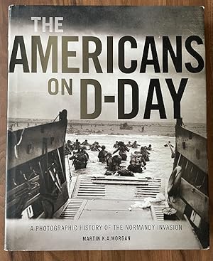 The Americans on D-Day: A Photographic History of the Normandy Invasion