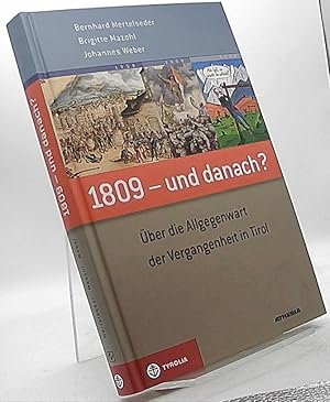 Bild des Verkufers fr 1809 - und danach? : ber die Allgegenwart der Vergangenheit in Tirol. Bernhard Mertelseder ; Brigitte Mazohl ; Johannes Weber zum Verkauf von Antiquariat Unterberger