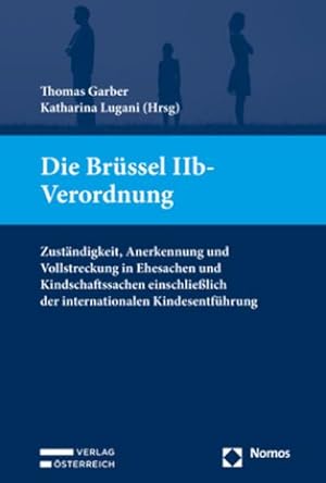 Immagine del venditore per Die Brssel IIb-Verordnung : Zustndigkeit, Anerkennung und Vollstreckung in Ehesachen und Kindschaftssachen einschlielich der internationalen Kindesentfhrung venduto da AHA-BUCH GmbH