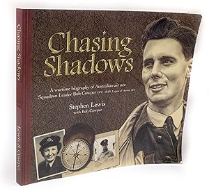 Chasing Shadows A wartime biography of WWII Australian air ace Squadron Leader Bob Cowper DFC & B...