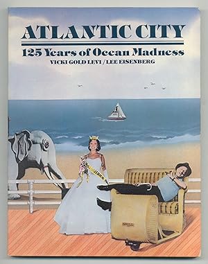 Bild des Verkufers fr Atlantic City: 125 Years of Ocean Madness zum Verkauf von Between the Covers-Rare Books, Inc. ABAA