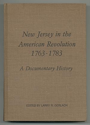 Seller image for New Jersey in the American Revolution 1763 - 1783: A Documentary History for sale by Between the Covers-Rare Books, Inc. ABAA