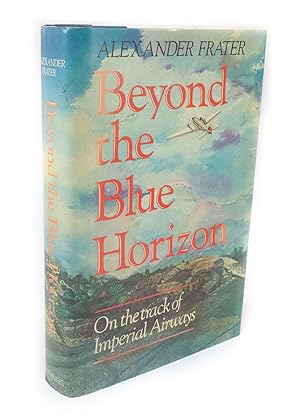 Image du vendeur pour Beyond the Blue Horizon On the Track of Imperial Airways mis en vente par Rare Aviation Books