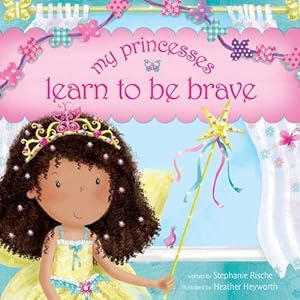 Seller image for My Princesses Learn to Be Brave for sale by Reliant Bookstore