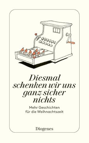 Diesmal schenken wir uns ganz sicher nichts Mehr Geschichten für die Weihnachtszeit