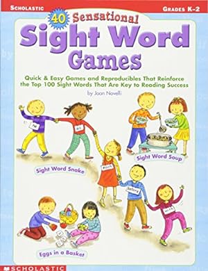 Immagine del venditore per 40 Sensational Sight Word Games: Quick & Easy Games and Reproducibles That Reinforce the Top 100 Sight Words That Are Key to Reading Success venduto da Reliant Bookstore