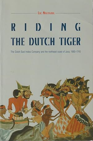 Bild des Verkufers fr Riding the Dutch Tiger. The Dutch East Indies Company and the Northeast Coast of Java, 1680-1743. zum Verkauf von Asia Bookroom ANZAAB/ILAB