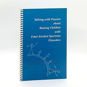 Talking with Parents about Raising Children with Fetal Alcohol Spectrum Disorders