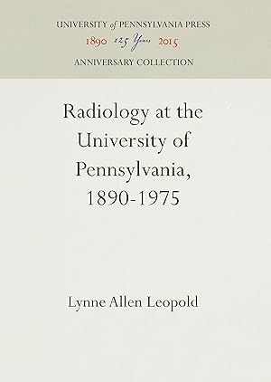 Bild des Verkufers fr Radiology at the University of Pennsylvania, 1890-1975 zum Verkauf von moluna