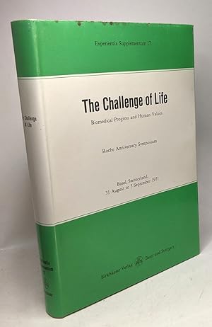 The Challenge of life: Biomedical progress and human values (Experientia. Supplementum 17)