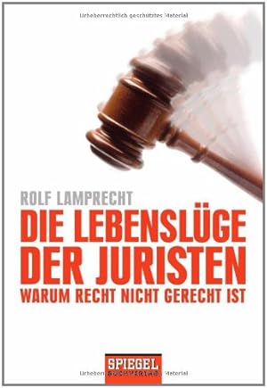 Seller image for Die Lebenslge der Juristen: Warum Recht nicht gerecht ist for sale by Gabis Bcherlager