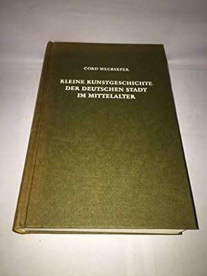 Imagen del vendedor de Kleine Kunstgeschichte der deutschen Stadt im Mittelalter a la venta por Gabis Bcherlager