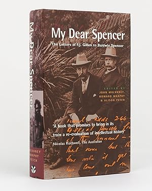 Bild des Verkufers fr My Dear Spencer'. The Letters of F.J. Gillen to Baldwin Spencer zum Verkauf von Michael Treloar Booksellers ANZAAB/ILAB