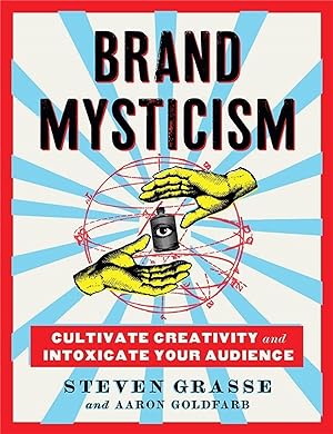 Bild des Verkufers fr Brand Mysticism: Cultivate Creativity and Intoxicate Your Audience zum Verkauf von moluna