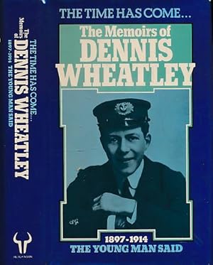 Seller image for The Time has Come. The Memoirs of Dennis Wheatley. Volume 1. 1897-1914. Signed copy for sale by Barter Books Ltd