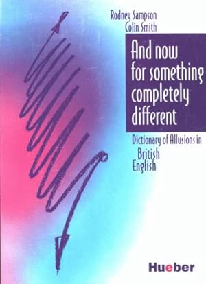 Bild des Verkufers fr And now for something completely different: Dictionary of allusions in British English zum Verkauf von WeBuyBooks