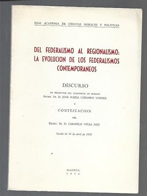 Imagen del vendedor de DEL FEDERALISMO AL REGIONALISMO: LA EVOLUCION DE LOS FEDERALISMOS CONTEMPORANEOS (DISCURSO Y CONTESTACION) a la venta por Desvn del Libro / Desvan del Libro, SL