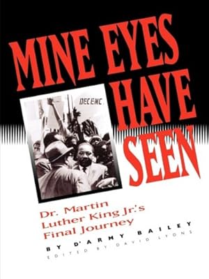 Image du vendeur pour Mine Eyes Have Seen, Dr. Martin Luther King JR.'s Final Journey mis en vente par WeBuyBooks