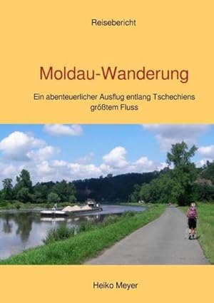 Bild des Verkufers fr Moldau-Wanderung : Ein abenteuerlicher Ausflug entlang Tschechiens grtem Fluss. DE zum Verkauf von AHA-BUCH GmbH